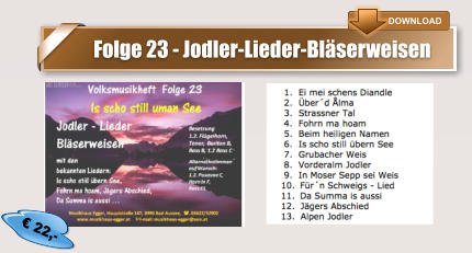 € 22,-        Folge 23 - Jodler-Lieder-Bläserweisen      DOWNLOAD