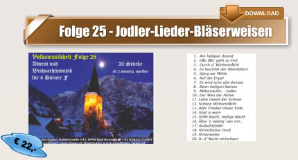 € 22,-        Folge 25 - Jodler-Lieder-Bläserweisen      DOWNLOAD